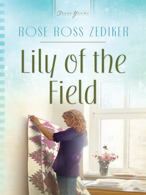 Title details for Lily of the Field by Rose Ross Zediker - Available